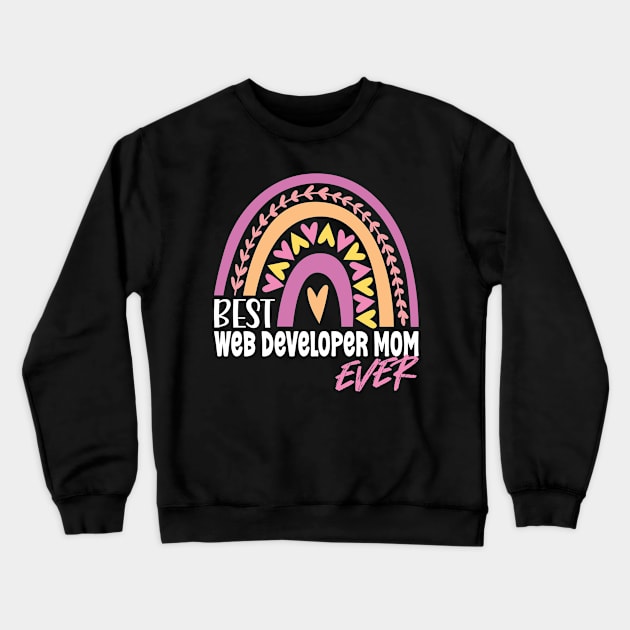 Best Web Developer Mom Ever Crewneck Sweatshirt by White Martian